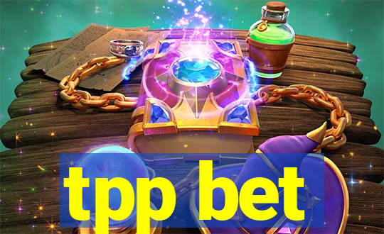 tpp bet